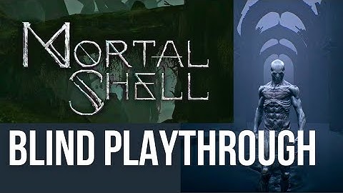Mortal Shell in 2022 Blind Playthrough - Part 1 
