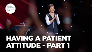 Having a Patient Attitude - Part 1 | Joyce Meyer | Enjoying Everyday Life Teaching