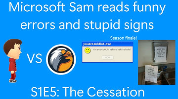 Microsoft Sam reads funny errors and stupid signs: S1E5 - The Cessation