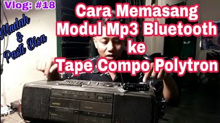 Cara Memasang Modul MP3 Bluetooth ke Tape Compo Polytron