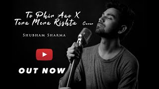 Video thumbnail of "To Phir Aao |Tera Mera Rista | Cover Song | Shubham Sharma |"