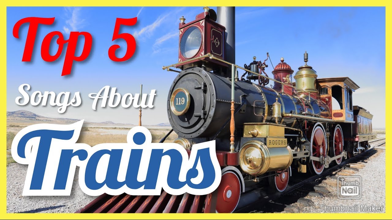 Top 5 Songs About Trains YouTube Top 5 Songs About Trains YouTube