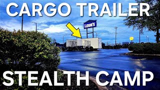 Lowe's Cargo Trailer Stealth Camping!