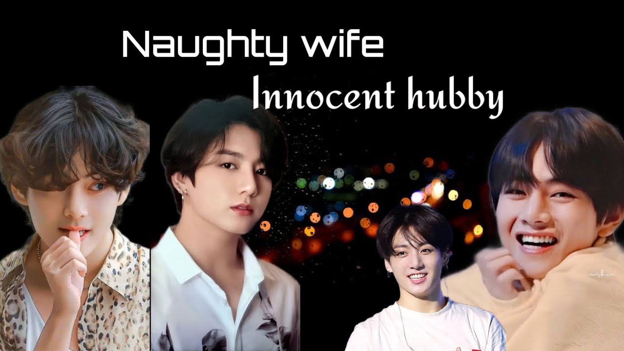 naughty wifey innocent hubby. ||Taekook||.                  #taekookff #vkookff #oneshot #topkook