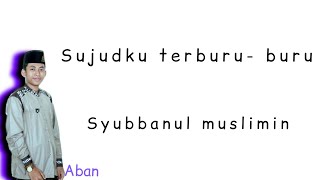 SUJUTKU TERBURU-BURU VOC NURUS SYA'BAN (LIRIK) - SHOLAWAT SYUBBANUL MUSLIMIN
