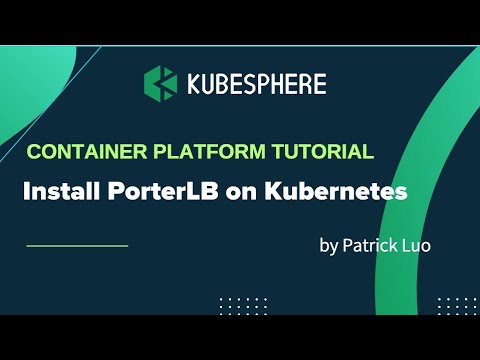 Install PorterLB on Kubernetes to Create LoadBalancer Services in Bare-Metal Environment