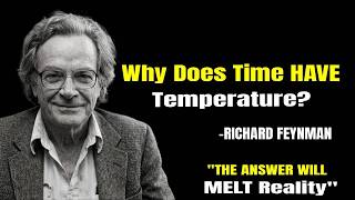 Why Does Time HAVE Temperature? My Discovery Will MELT Reality