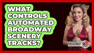 What Controls Automated Broadway Scenery Tracks?