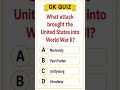 What attack brought the United States into World War II?