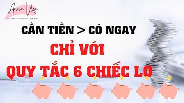Quy Tắc 6 Chiếc Lọ Giúp Bạn Luôn Có Tiền | Quản Lý Chi Tiêu Hiệu Quả || Anna Vlog