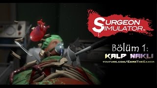 Surgeon Simulator - Kalp Nakli :D