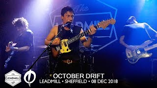 OCTOBER DRIFT • 06 • Forever Whatever • Leadmill • 08 Dec 2018