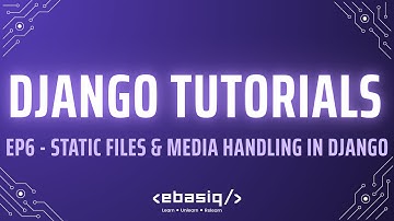 Django Tutorials – Episode 6 – Static Files & Media Handling in Django
