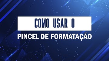 Como usar a Ferramenta Pincel de Formatação no Excel