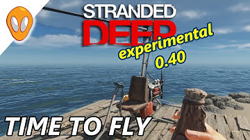 Time To Fly | Stranded Deep 0.40 Experimental