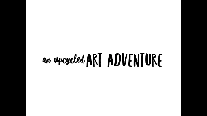 NEW Trailer - An Upcycled Art Adventure with Donna...