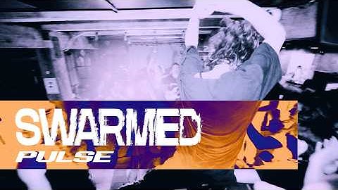 SWARMED - PULSE (Official Video)