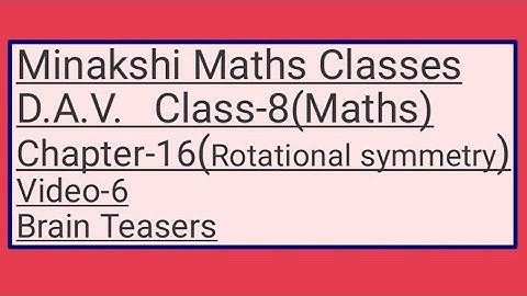 DAV Class-8(Maths) Chapter-16(Rotational Symmetry) video-6 (Brain Teasers)