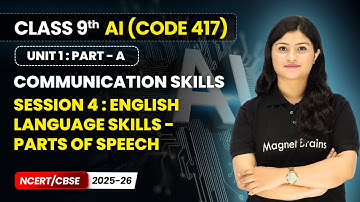 Session 4 : English Language Skills - Parts of Speech | Class 9th AI | Unit 1 (CODE 417) Part A