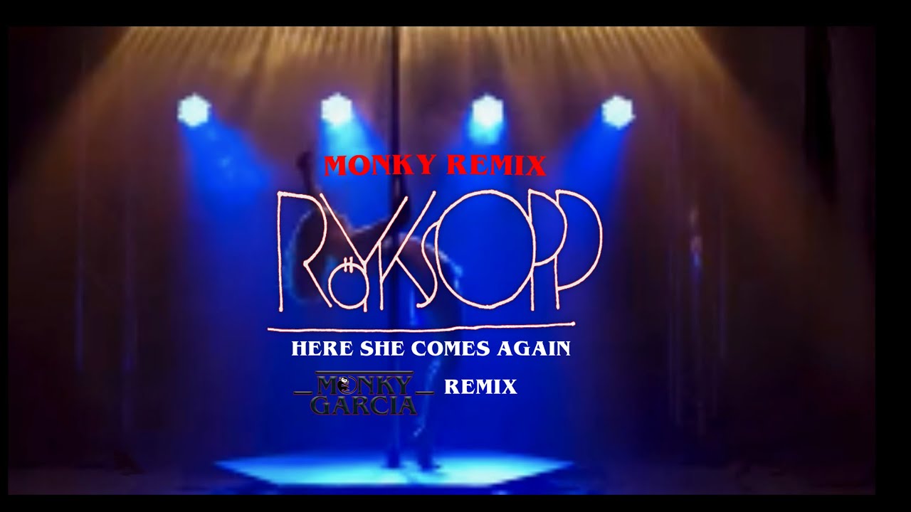Royksopp comes again remix. She comes again Royksopp.