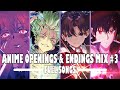 Best Anime Openings & Endings Mix #3 [FULL SONGS]