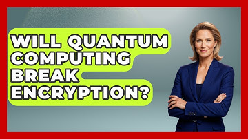 Will Quantum Computing Break Encryption? - The Ethical Compass
