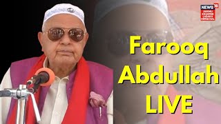 NC President Dr. Farooq Abdullah LIVE | News18 JKLH