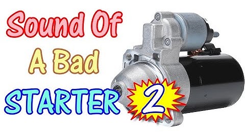 ⭐ Part 2 - How Does A Starter Going Bad Sound?  - Sounds Of A Bad Starter