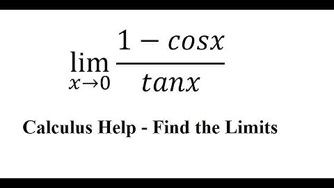 Calculus Help: Find the limits - lim (x→0)⁡ (1-cosx)/tanx - Techniques - SOLVED!!!