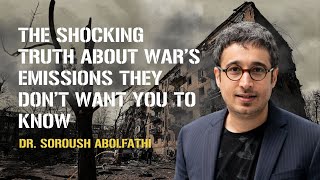 The Shocking Truth About War’s Emissions - Dr. Soroush Abolfathi [The War on Climate 2025]