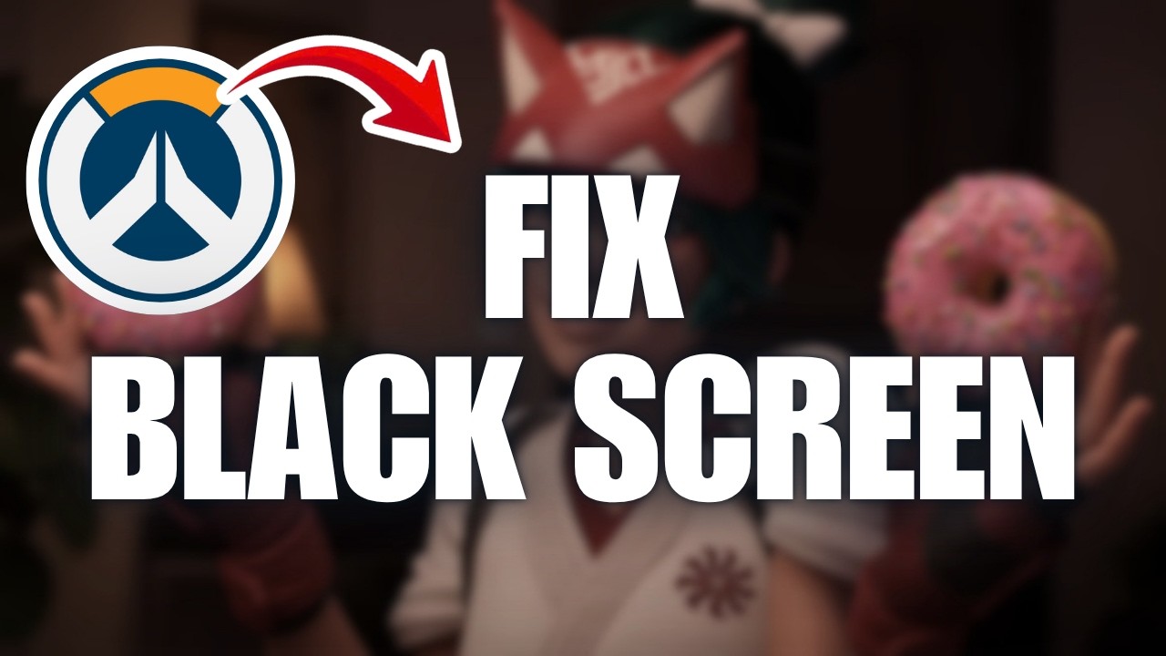 Overwatch Black Screen on PC? Fix!
