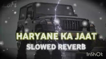 Haryane ka jaat {SLOW+REVERB}