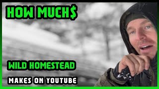How Much Wild Homestead Get paid From YouTube |