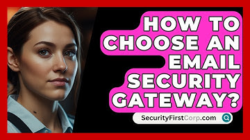 How To Choose An Email Security Gateway? - SecurityFirstCorp.com