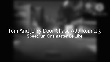 Tom And Jerry Door Chase Add Round 3 Speedrun Kinemaster Be Like