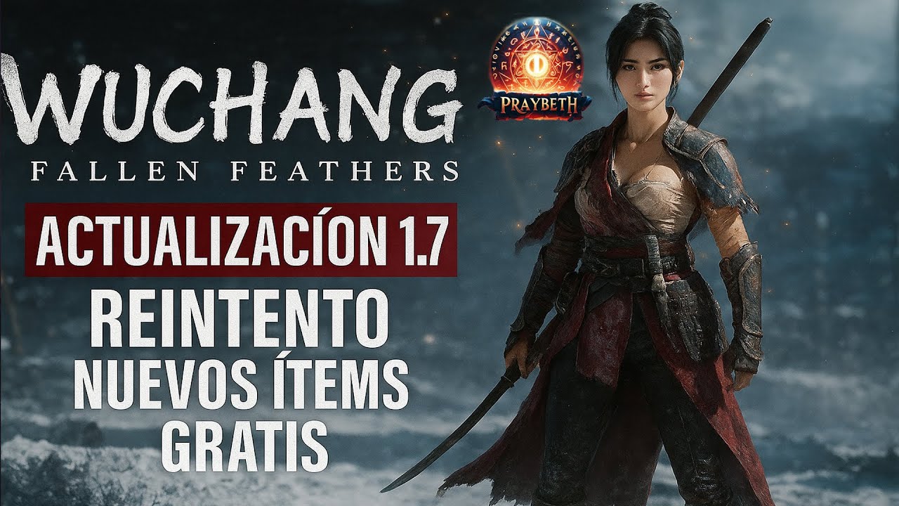 WUCHANG Fallen Feathers – ACTUALIZACIÓN 1.7: Nuevo Reintento + Items Gratis 