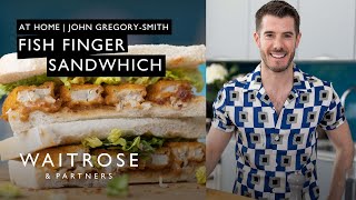 John Gregory Smith&#39;s Fish Finger Sandwich | At Home | Waitrose