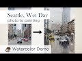 Watercolor demo - Seattle, Wet Day