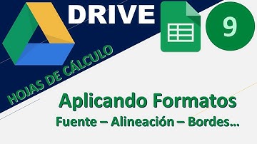 09 - DRIVE: "Hojas de cálculo de Google" - Aplicando formatos: (Fuente, Alineación, Bordes...)