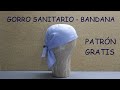 GORRO SANITARIO - BANDANA. PATRÓN GRATIS
