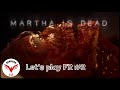 Martha is dead : Corps en décomposition… Membres sectionnés...(Horreur / Thriller / FR)