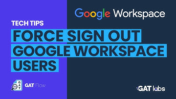 GAT Flow | Force Sign Out Google Workspace Users