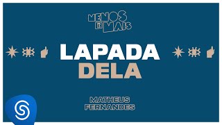 Grupo Menos é Mais e Matheus Fernandes - Lapada Dela (Lyric Vídeo)