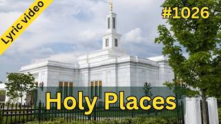 Holy Places | Hymns for Home and Church #1026