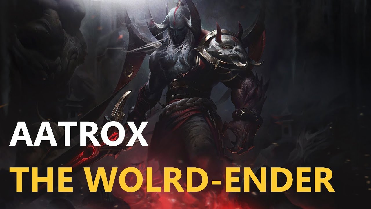 AATROX THE WORLD ENDER : r/AatroxMains