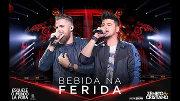 Zé Neto e Cristiano - BEBIDA NA FERIDA - #EsqueceOMundoLaFora