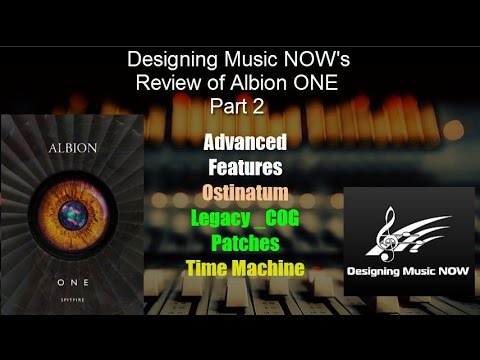 Designing Music NOW's Review of Spitfire's Albion ONE -  Part 2 - Advanced features and Legacy _COG