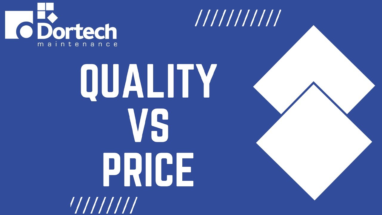Quality over Price - Dortech Maintenance
