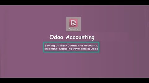 How to Set Up Bank Journals | Bank Reconciliation | Bank Synchronization | Odoo Accounting