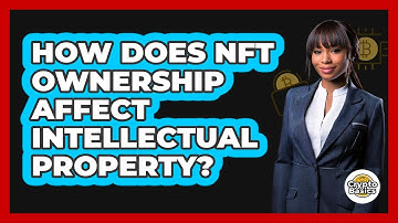How Does NFT Ownership Affect Intellectual Property? - CryptoBasics360.com